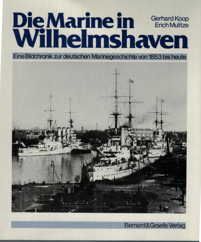 Die Marine in Wilhelmshaven (1 St.) G. Koop, E. Mulitze; Bernard & Graefe